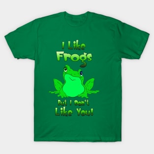 I Like Frogs... T-Shirt